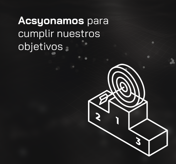 Accionamos para cumplir nuestros objetivos